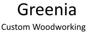 Greenia custom wood working